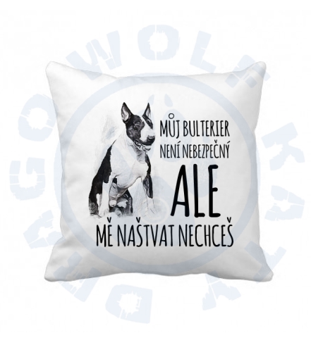 Polštář s povlakem - Bullterrier jsem nebezpečná